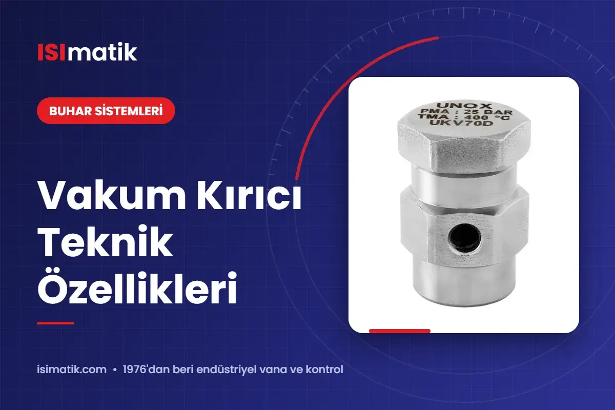 Vakum Kırıcı Teknik Özellikleri